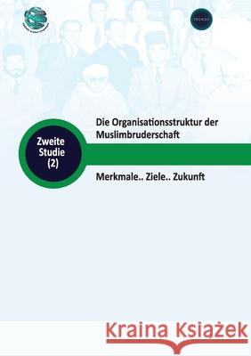 Die Organisationsstruktur der Muslimbruderschaft Merkmale.. Ziele.. Zukunft Trends Research 9789948846079 Trends Research and Advisory - książka