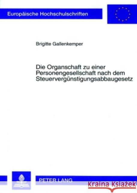 Die Organschaft Zu Einer Personengesellschaft Nach Dem Steuerverguenstigungsabbaugesetz Gallenkemper, Brigitte 9783631573716 Lang, Peter, Gmbh, Internationaler Verlag Der - książka