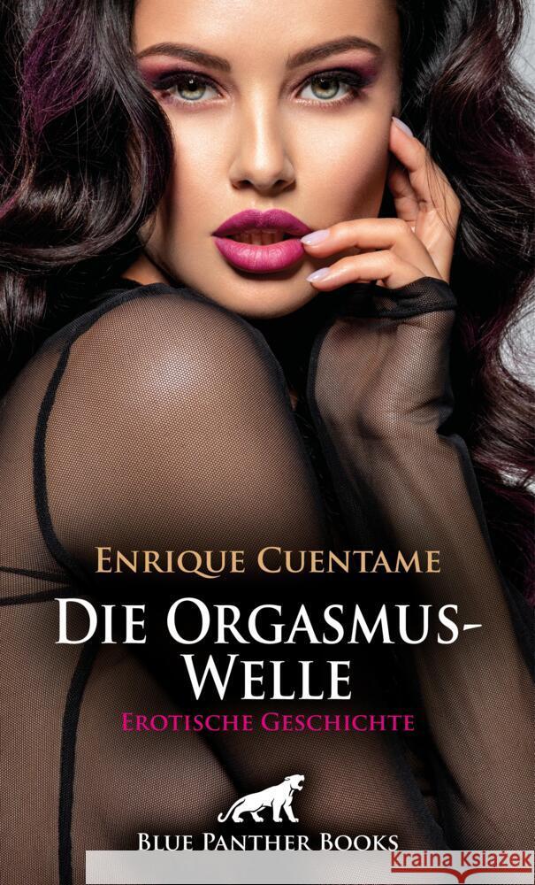 Die OrgasmusWelle | Erotische Geschichte + 2 weitere Geschichten Cuentame, Enrique 9783756145577 blue panther books - książka