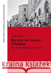 Die Orte Des Festival d'Avignon: Die 'Theatrale Eroberung' Einer Stadt Annika Wehrle 9783828827851 Tectum Verlag - książka