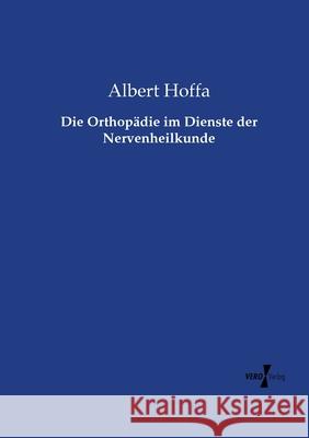 Die Orthopädie im Dienste der Nervenheilkunde Hoffa, Albert 9783737213851 Vero Verlag - książka