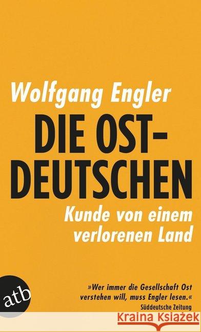 Die Ostdeutschen : Kunde von einem verlorenen Land Engler, Wolfgang 9783746635897 Aufbau TB - książka