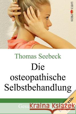 Die osteopathische Selbstbehandlung Seebeck, Thomas 9783935367615 Lotus-Press - książka