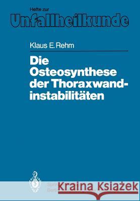 Die Osteosynthese Der Thoraxwandinstabilitäten Rehm, Klaus E. 9783540159322 Springer - książka