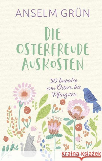 Die Osterfreude auskosten : 50 Impulse von Ostern bis Pfingsten Grün, Anselm 9783736502918 Vier Türme - książka