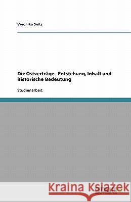 Die Ostvertrage - Entstehung, Inhalt und historische Bedeutung Veronika Seitz 9783640270309 Grin Verlag - książka