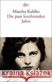 Die paar leuchtenden Jahre : Mit e. Essay v. Horst Krüger Kaleko, Mascha Zoch-Westphal, Gisela  9783423131490 DTV - książka