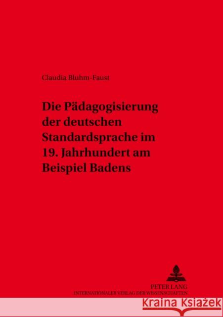 Die Paedagogisierung Der Deutschen Standardsprache Im 19. Jahrhundert Am Beispiel Badens Mattheier, Klaus J. 9783631539897 Peter Lang Gmbh, Internationaler Verlag Der W - książka