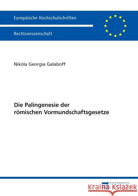 Die Palingenesie Der Roemischen Vormundschaftsgesetze Galaboff, Nikola Georgia 9783631669488 Peter Lang Gmbh, Internationaler Verlag Der W - książka