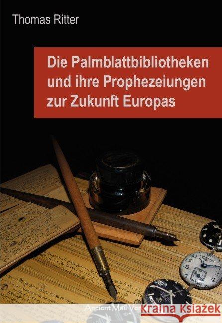 Die Palmblattbibliotheken und ihre Prophezeiungen zur Zukunft Europas Ritter, Thomas 9783935910743 Ancient Mail Verlag - książka