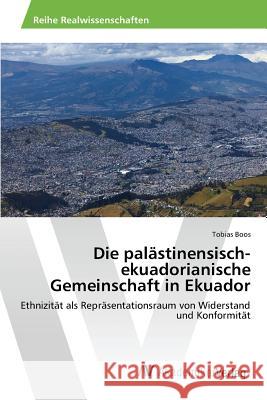 Die palästinensisch-ekuadorianische Gemeinschaft in Ekuador Boos Tobias 9783639868500 AV Akademikerverlag - książka