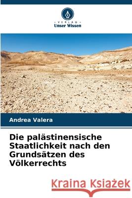 Die palästinensische Staatlichkeit nach den Grundsätzen des Völkerrechts Valera, Andrea 9786202496865 Verlag Unser Wissen - książka