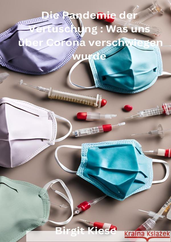 Die Pandemie der Vertuschung: Was uns über Corona verschwiegen wurde Kiese, Birgit 9783818733742 epubli - książka