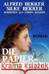 Die Papiermacherin: Historischer Roman Bekker, Alfred 9783754115633 epubli