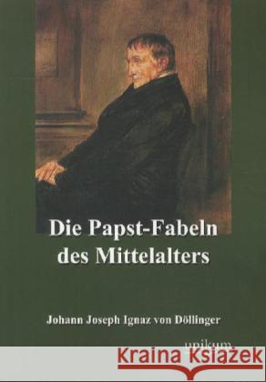 Die Papst-Fabeln des Mittelalters Döllinger, Johann J. I. von 9783845721019 UNIKUM - książka
