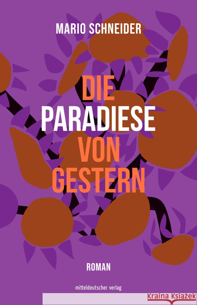 Die Paradiese von gestern Schneider, Mario 9783963116148 Mitteldeutscher Verlag - książka