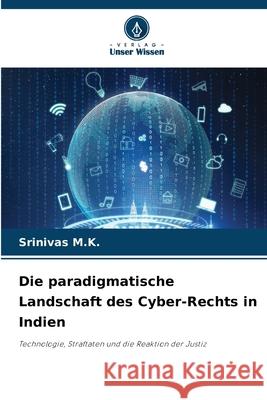Die paradigmatische Landschaft des Cyber-Rechts in Indien M.K., Srinivas 9786209200915 Verlag Unser Wissen - książka