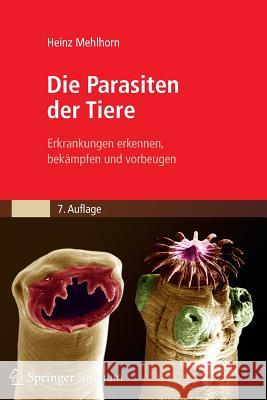 Die Parasiten Der Tiere: Erkrankungen Erkennen, Bekämpfen Und Vorbeugen Mehlhorn, Heinz 9783827422682 Spektrum Akademischer Verlag - książka