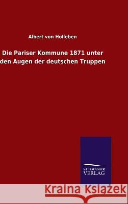 Die Pariser Kommune 1871 unter den Augen der deutschen Truppen Albert Von Holleben 9783846078174 Salzwasser-Verlag Gmbh - książka