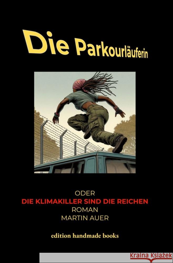Die Parkourläuferin oder Die Klimakiller sind die Reichen Auer, Martin 9783819405594 edition handmade books - książka