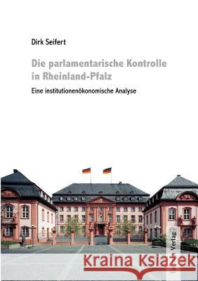 Die parlamentarische Kontrolle in Rheinland-Pfalz Seifert, Dirk 9783828887732 Tectum - Der Wissenschaftsverlag - książka