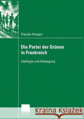 Die Partei Der Grünen in Frankreich: Ideologie Und Bewegung Hangen, Claudia 9783835060043 Deutscher Universitatsverlag - książka