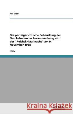 Die parteigerichtliche Behandlung der Geschehnisse im Zusammenhang mit der Reichskristallnacht am 9. November 1938 Nils Block 9783656012641 Grin Verlag - książka