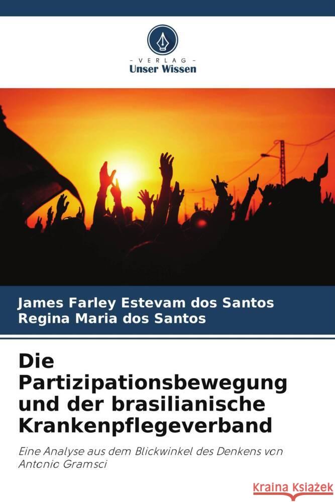 Die Partizipationsbewegung und der brasilianische Krankenpflegeverband James Farley Estevam Do Regina Maria Dos Santos 9786207194889 Verlag Unser Wissen - książka