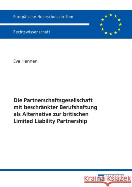 Die Partnerschaftsgesellschaft Mit Beschraenkter Berufshaftung ALS Alternative Zur Britischen Limited Liability Partnership Hennen, Eva 9783631671832 Peter Lang Gmbh, Internationaler Verlag Der W - książka
