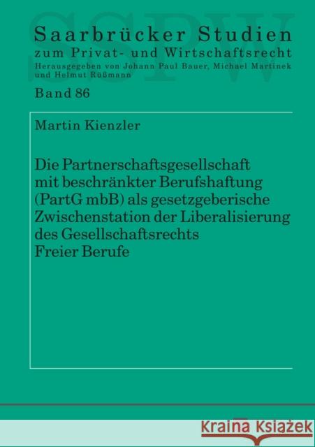 Die Partnerschaftsgesellschaft Mit Beschraenkter Berufshaftung (Partg Mbb) ALS Gesetzgeberische Zwischenstation Der Liberalisierung Des Gesellschaftsr Martinek, Michael 9783631664056 Peter Lang Gmbh, Internationaler Verlag Der W - książka