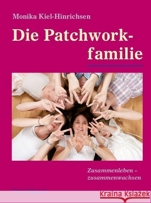 Die Patchworkfamilie : Zusammenleben - zusammenwachsen Kiel-Hinrichsen, Monika 9783825178956 Urachhaus - książka