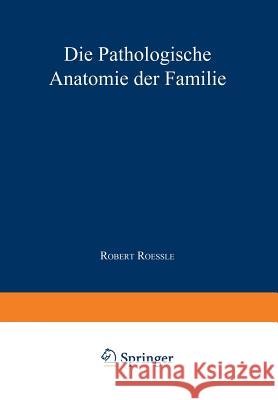 Die Pathologische Anatomie Der Familie Roessle, Robert 9783642903083 Springer - książka