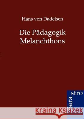 Die Pädagogik Melanchthons Von Dadelsen, Hans 9783864711947 Sarastro - książka
