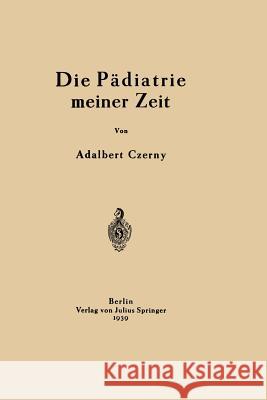 Die Pädiatrie Meiner Zeit Czerny, Adalbert 9783642896156 Springer - książka