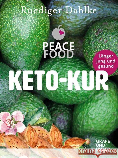 Die Peace Food Keto-Kur : Länger jung und gesund Dahlke, Ruediger 9783833863936 Gräfe & Unzer - książka