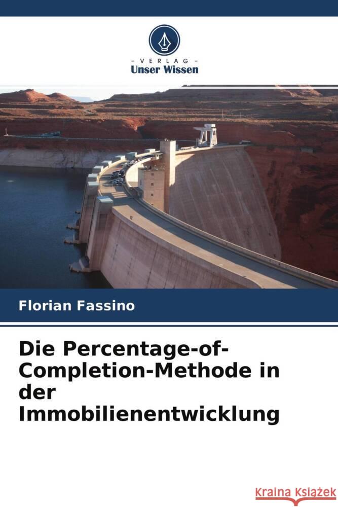Die Percentage-of-Completion-Methode in der Immobilienentwicklung Fassino, Florian 9786203514858 Verlag Unser Wissen - książka
