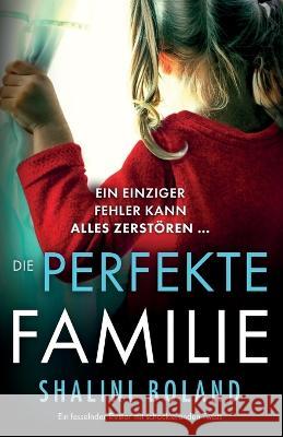 Die perfekte Familie: Ein fesselnder Thriller mit schockierenden Twists Shalini Boland Larissa Jolitz  9781837902590 Bookouture - książka