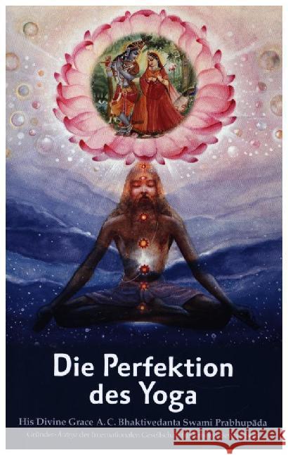 Die Perfektion des Yoga : Das Yoga der göttlichen Liebe Bhaktivedanta Swami Prabhupada; Bhaktivedanta Swami Prabhupada, Abhay Charan 9789177691426 The Bhaktivedanta Book Trust (BBT) - książka