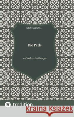 Die Perle: und andere Erz?hlungen Myron Hurna 9783384312402 Tredition Gmbh - książka