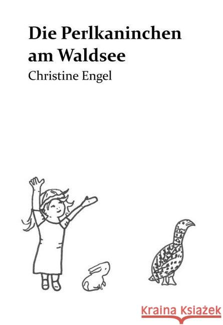 Die Perlkaninchen am Waldsee Engel, Christine 9783746915579 tredition - książka