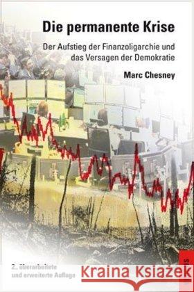 Die permanente Krise : Der Aufstieg der Finanzoligarchie und das Versagen der Demokratie Chesney, Marc 9783039092611 Versus - książka