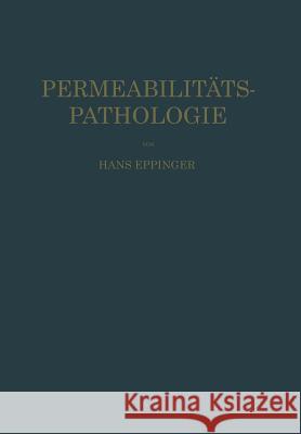 Die Permeabilitätspathologie: ALS Die Lehre Vom Krankheitsbeginn Eppinger, Hans 9783709177259 Springer - książka