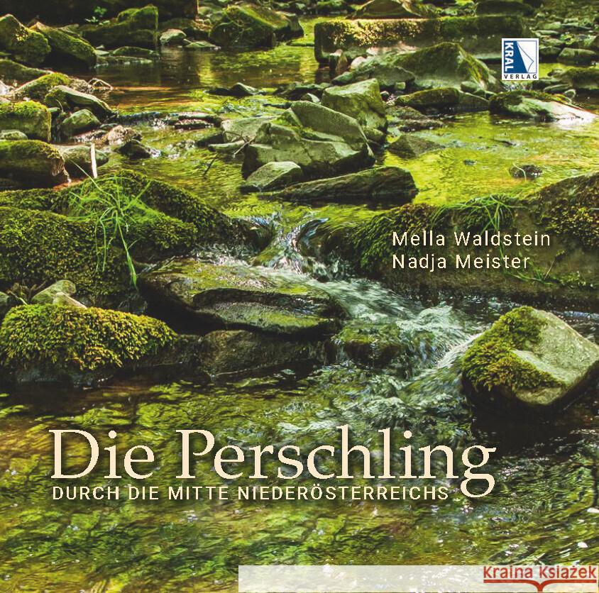 Die Perschling - Durch die Mitte Niederösterreichs Waldstein, Mella, Meister, Nadja 9783991032014 Kral, Berndorf - książka