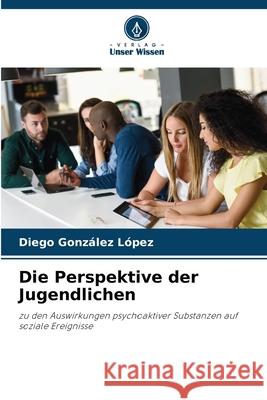 Die Perspektive der Jugendlichen González López, Diego 9786206833093 Verlag Unser Wissen - książka