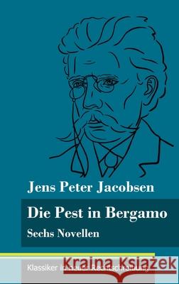 Die Pest in Bergamo: Sechs Novellen (Band 53, Klassiker in neuer Rechtschreibung) Jens Peter Jacobsen, Klara Neuhaus-Richter 9783847849407 Henricus - Klassiker in Neuer Rechtschreibung - książka
