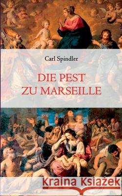 Die Pest zu Marseille Carl Spindler 9783751922630 Books on Demand - książka