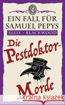 Die Pestdoktor-Morde: Ein Fall f?r Samuel Pepys 2 Ellis Blackwood 9781068702778 Vintage Mystery Press - książka