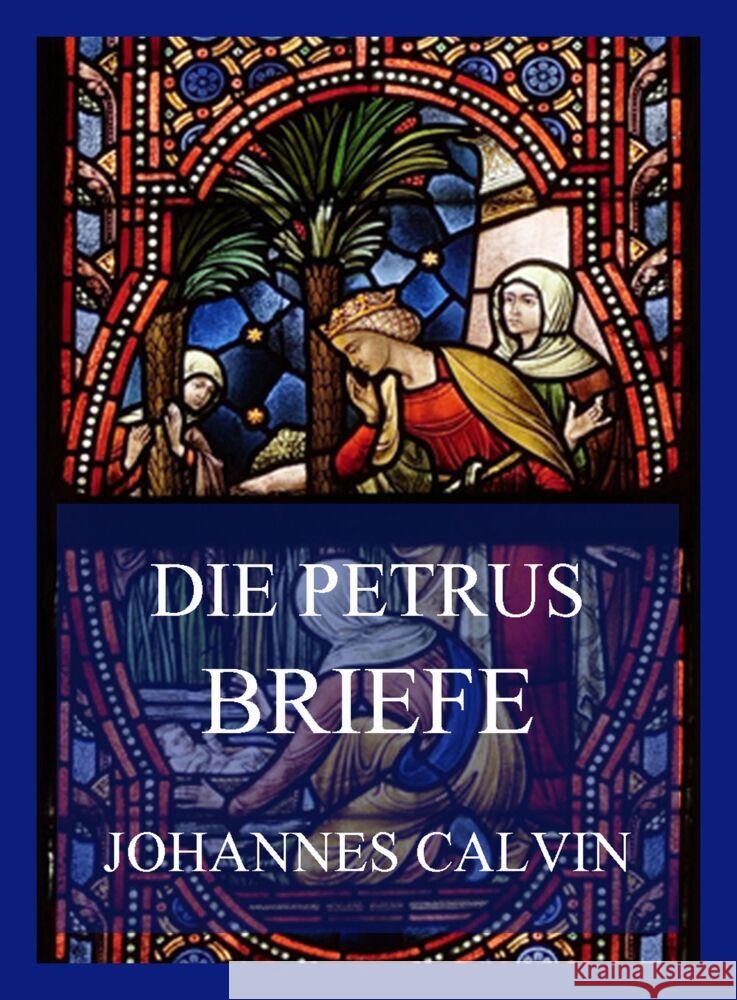 Die Petrusbriefe Calvin, Johannes 9783849665579 Jazzybee Verlag - książka