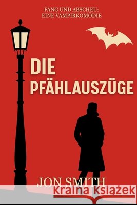 Die Pf?hlausz?ge: Eine Vampirkom?die Jon Smith Balkon Media 9781916970311 Balkon Media - książka