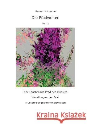 Die Pfadwelten: Teil 1 Rainar Nitzsche 9783756230846 Books on Demand - książka